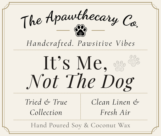 Product label for 'It's Me, Not The Dog' candle from The Apawthecary Co.