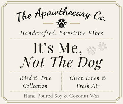 Product label for 'It's Me, Not The Dog' candle from The Apawthecary Co.